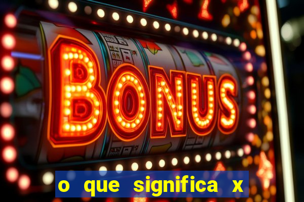 o que significa x no sportingbet